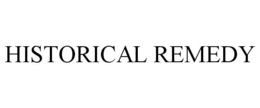 HISTORICAL REMEDY trademark