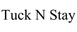 TUCK N STAY trademark