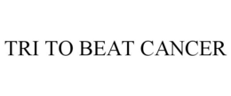 TRI TO BEAT CANCER trademark