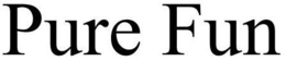 PURE FUN trademark