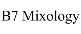 B7 MIXOLOGY trademark