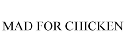 MAD FOR CHICKEN trademark
