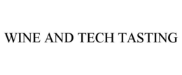 WINE AND TECH TASTING trademark