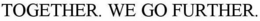 TOGETHER. WE GO FURTHER. trademark