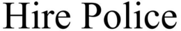 HIRE POLICE trademark