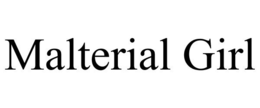 MALTERIAL GIRL trademark