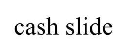 CASH SLIDE trademark