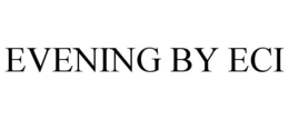 EVENING BY ECI trademark