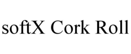SOFTX CORK ROLL trademark