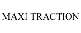 MAXI TRACTION trademark
