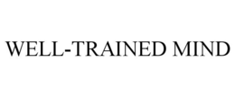 WELL-TRAINED MIND trademark