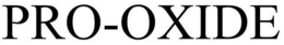 PRO-OXIDE trademark
