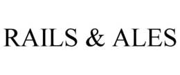RAILS & ALES trademark