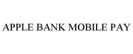 APPLE BANK MOBILE PAY trademark