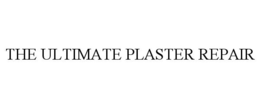THE ULTIMATE PLASTER REPAIR trademark