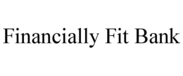 FINANCIALLY FIT BANK trademark