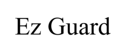EZ GUARD trademark