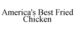 AMERICA'S BEST FRIED CHICKEN trademark