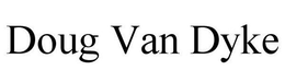 DOUG VAN DYKE trademark
