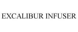 EXCALIBUR INFUSER trademark
