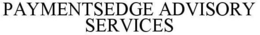 PAYMENTSEDGE ADVISORY SERVICES trademark