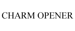 CHARM OPENER trademark