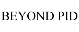BEYOND PID trademark