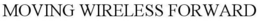 MOVING WIRELESS FORWARD trademark