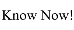 KNOW NOW! trademark