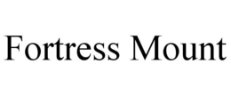 FORTRESS MOUNT trademark
