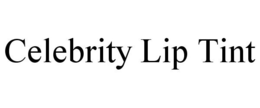 CELEBRITY LIP TINT trademark