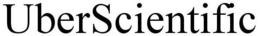 UBERSCIENTIFIC trademark