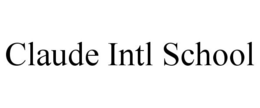 CLAUDE INTL SCHOOL trademark