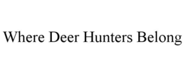 WHERE DEER HUNTERS BELONG trademark