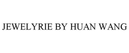 JEWELYRIE BY HUAN WANG trademark
