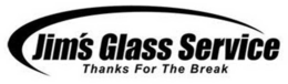 JIM'S GLASS SERVICE THANKS FOR THE BREAK trademark