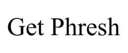 GET PHRESH trademark