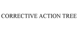 CORRECTIVE ACTION TREE trademark