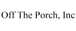 OFF THE PORCH, INC trademark