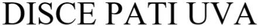 DISCE PATI UVA trademark
