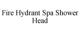 FIRE HYDRANT SPA SHOWER HEAD trademark