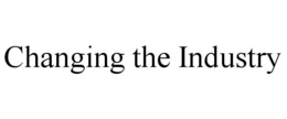 CHANGING THE INDUSTRY trademark