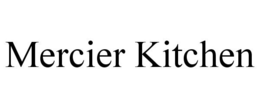 MERCIER KITCHEN trademark