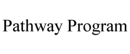 PATHWAY PROGRAM trademark