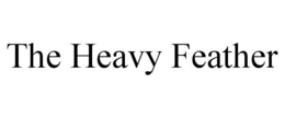 THE HEAVY FEATHER trademark