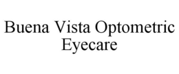 BUENA VISTA OPTOMETRIC EYECARE trademark