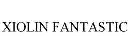 XIOLIN FANTASTIC trademark