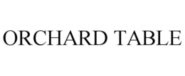 ORCHARD TABLE trademark