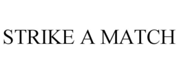 STRIKE A MATCH trademark