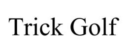 TRICK GOLF trademark